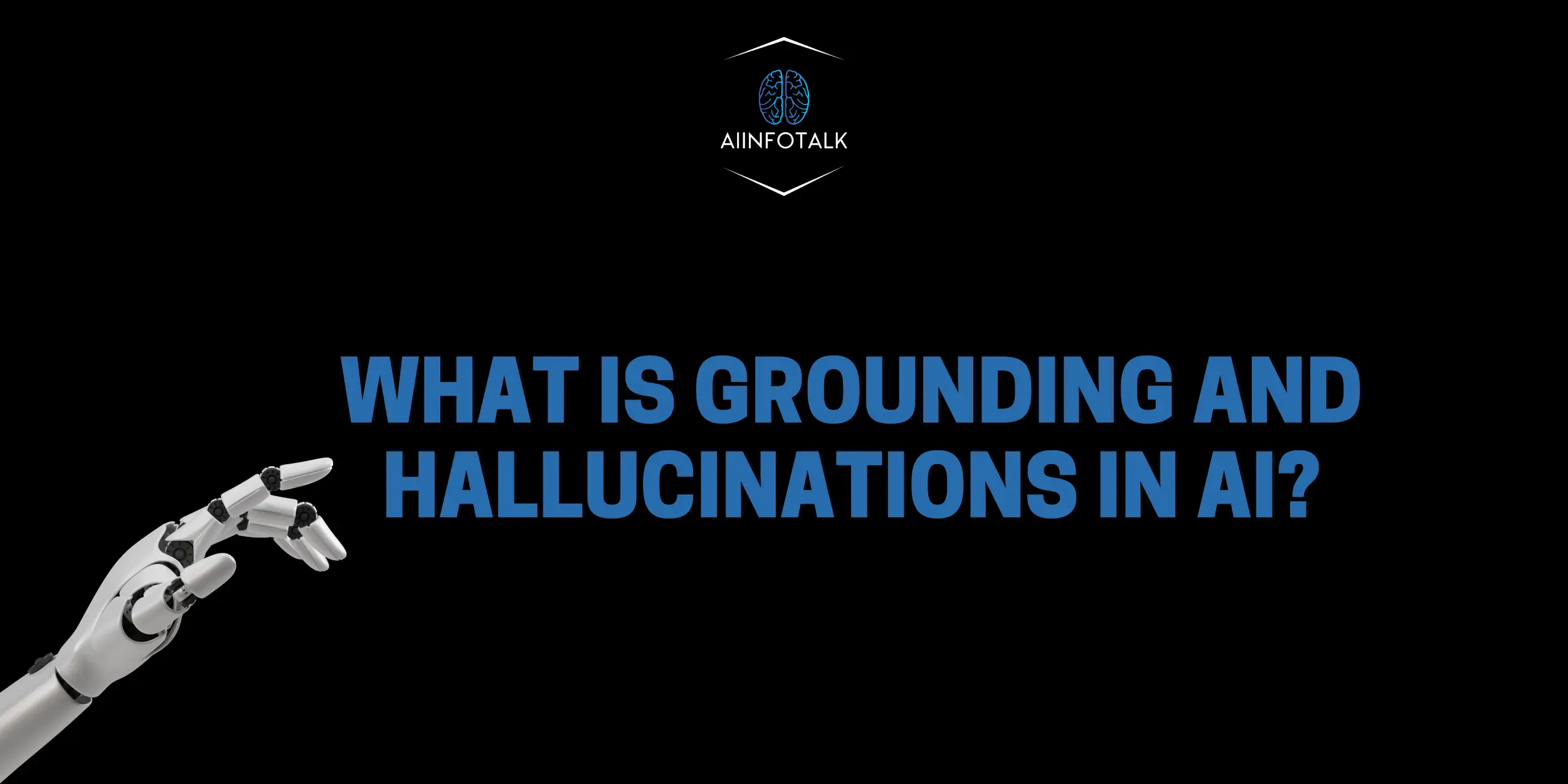 What Is Grounding And Hallucinations In AI