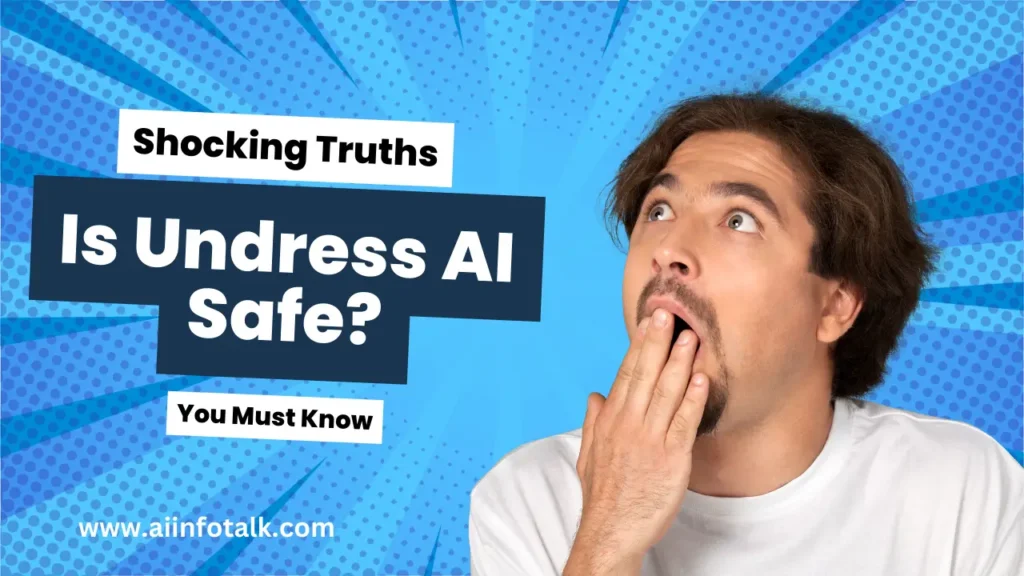 Is Undress Ai Safe to Use